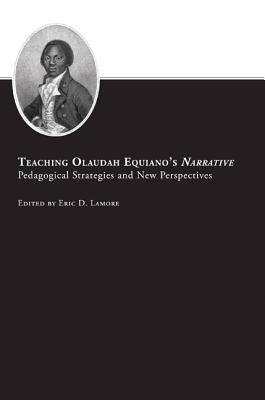 Teaching Olaudah Equianos Narrative: Pedagogical Strategies and New Perspectives