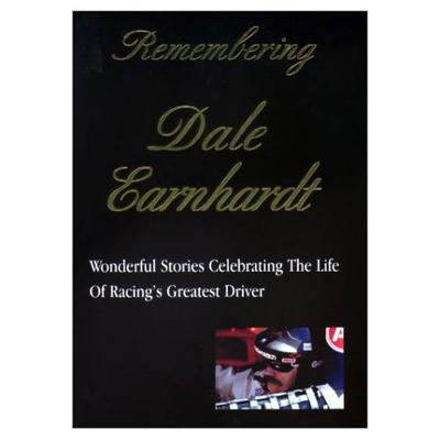 Remembering Dale Earnhardt: Wonderful Stories Celebrating The Life Of Racing's Greatest Driver
