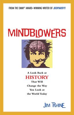 Mindblowers: A Look Back at History That Will Change the Way You Look at the World Today