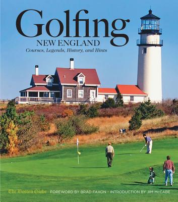 Image for GOLFING NEW ENGLAND: COURSES, LEGENDS, HISTORY, AND HINTS GOLFING NEW ENGLAND: COURSES, LEGENDS, HISTORY, AND HINTS