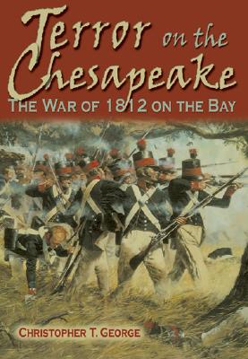 Image for Terror on the Chesapeake: The War of 1812 on the Bay Terror on the Chesapeake: The War of 1812 on the Bay