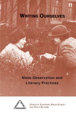 Image for Writing Ourselves: Mass-Observation and Literacy Practices (Language & Social Processes) Writing Ourselves: Mass-Observation and Literacy Practices (Language & Social Processes)