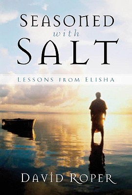 Seasoned with Salt: Lessons from Elisha
