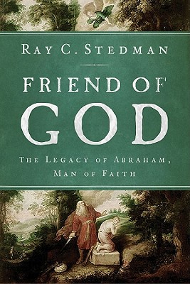 Friend of God: The Legacy of Abraham, Man of Faith