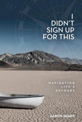 I Didn't Sign Up for This: Navigating Life's Detours