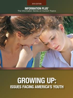 Growing Up: Issues Affecting America's Youth (Information Plus Reference Series)