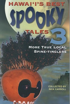 Hawaii's Best Spooky Tales 3: More True Local Spine-Tinglers