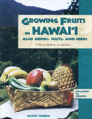 Image for Growing Fruits in Hawaii Also Herbs, Nuts, and Seeds: A How-To Guide for the Gardener