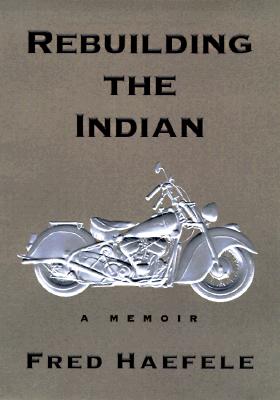Rebuilding the Indian A Memoir