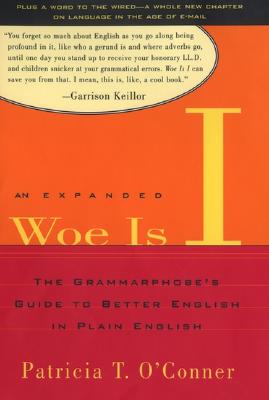 Woe Is I: The Grammarphobe's Guide to Better English in Plain English, Second Edition