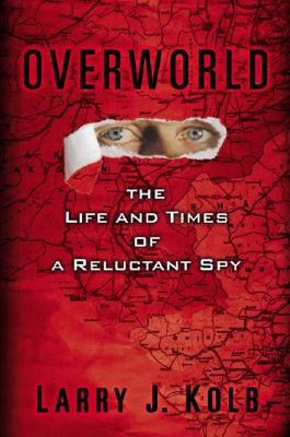 Image for Overworld: The Life and Times of a Reluctant Spy Overworld: The Life and Times of a Reluctant Spy