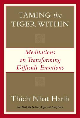 Taming the Tiger Within: Meditations on Transforming Difficult Emotions