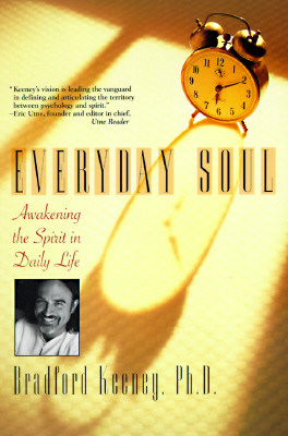 EVERYDAY SOUL Awakening the Spirit in Daily Life