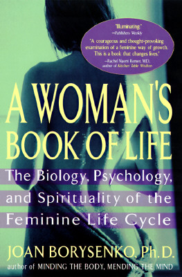 A Woman's Book of Life: The Biology, Psychology, and Spirituality of the Feminine Life Cycle