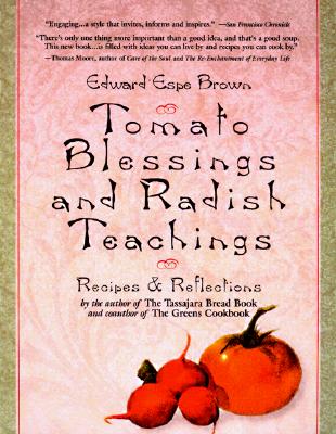 Image for Tomato Blessings and Radish Teachings Recipes & Reflections Tomato Blessings and Radish Teachings Recipes & Reflections