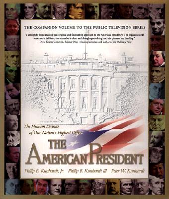 The American President : The Human Drama of Our Nation's Highest Office