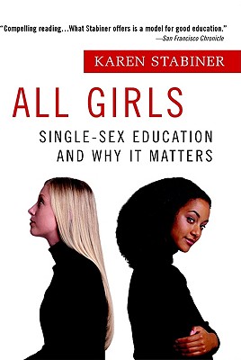Image for All Girls: Single-Sex Education and Why it Matters All Girls: Single-Sex Education and Why it Matters