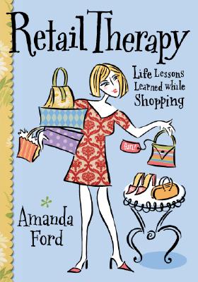 Retail Therapy : Life Lessons Learned While Shopping