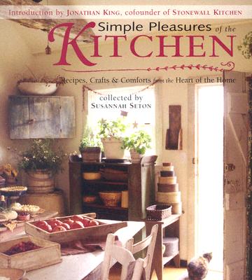 Image for Simple Pleasures of the Kitchen: Recipes, Crafts and Comforts from the Heart (Simple Pleasures Series) Simple Pleasures of the Kitchen: Recipes, Crafts and Comforts from the Heart (Simple Pleasures Series)