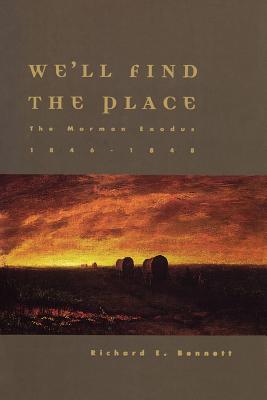 We'll Find the Place: The Mormon Exodus, 1846-1848