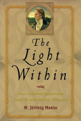 The Light Within: What the Prophet Joseph Smith Taught Us About Personal Revelation