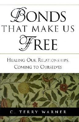 Image for Bonds That Make Us Free: Healing Our Relationships, Coming to Ourselves