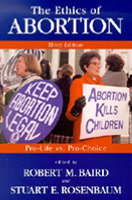 The Ethics of Abortion : Pro-Life Vs. Pro-Choice (Contemporary Issues)