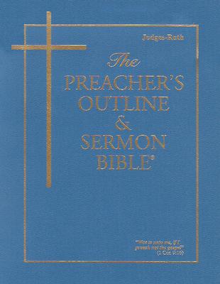 The Preacher's Outline & Sermon Bible: Judges & Ruth (The Preacher's Outline & Sermon Bible KJV)