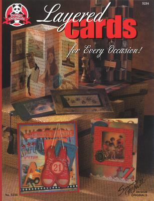 Layered Cards for Every Occasion (Design Originals) Easy Projects to Make Personalized, Creative Cards with Embellishments, Textured Papers, Colored Transparencies, Printed Mounts, and Fun Fibers