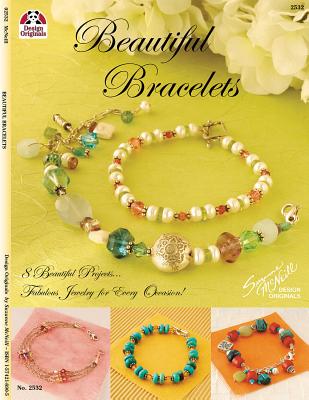 Image for Beautiful Bracelets: 8 Beautiful Projects...Fabulous Jewelry for Every Occasion!