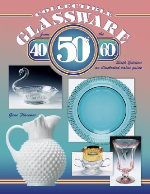 Collectible Glassware from the 40s, 50s, and 60s (Sixth)