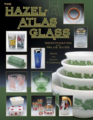 The Hazel-atlas Glass Identification And Value Guide