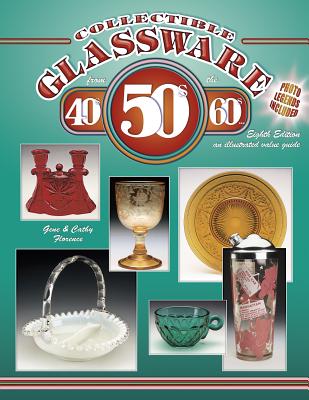 Collectible Glassware From The 40s, 50s, 60s (COLLECTIBLE GLASSWARE FROM THE FORTIES, FIFTIES, AND SIXTIES)