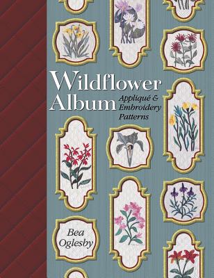 Wildflower Album: Applique and Embroidery Patterns