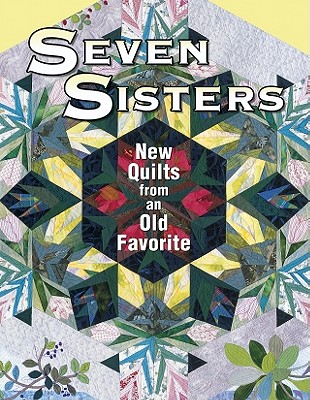 Image for Seven Sisters: New Quilts From An Old Favorite