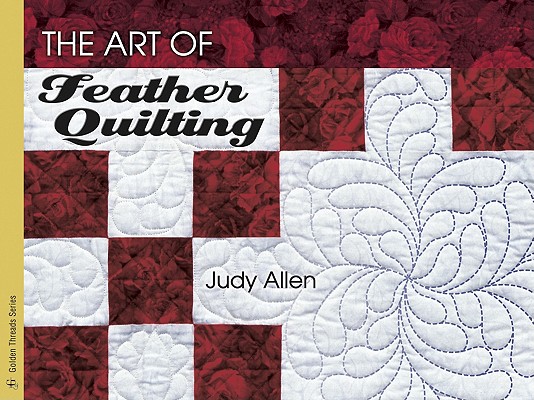 The Art Of Feather Quilting (Golden Threads)