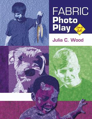 Fabric Photo Play (Love To Quilt)