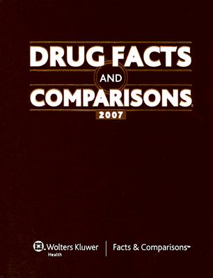 Drug Facts and Comparisons 2007: Published by Facts & Comparisons (Drug Facts and Comparisons)