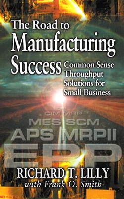 Image for The Road to Manufacturing Success: Common Sense Throughput Solutions for Small Business