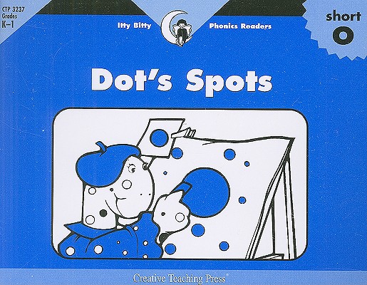 Dot's Spots, Itty Bitty Phonics Reader (Itty-bitty Phonics Readers)