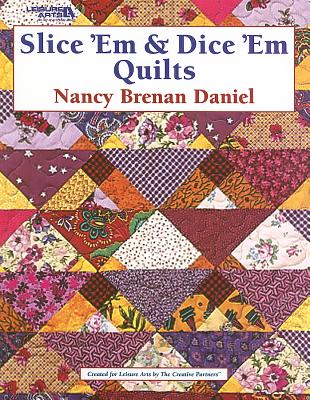 Image for Slice 'Em & Dice 'Em Quilts (Leisure Arts #3653) Slice 'Em & Dice 'Em Quilts (Leisure Arts #3653)