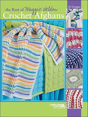 The Best of Maggie Weldon Crochet Afghans
