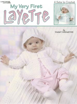 My Very First Layette (Leisure Arts #3162)