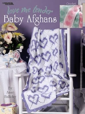 Love Me Tender Baby Afghans: Crochet