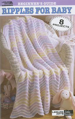 Beginner's Guide Ripples for Baby: 8 Projects