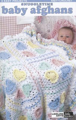 Snuggletime Baby Afghans-Convenient Size and 5 Easy Patterns make Creating that Perfect Baby Afghan a Cinch!