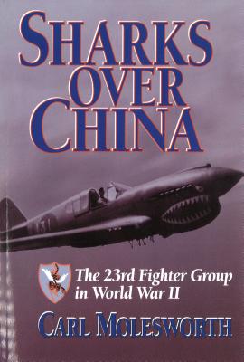 Sharks Over China the 23rd Fighter Group in World War II