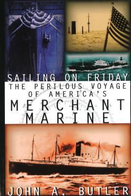 Image for SAILING ON FRIDAY, The Perilous Voyage Of America's Merchant Marine.