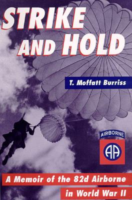 Strike and Hold: A Memoir of the 82nd Airborne in World War II