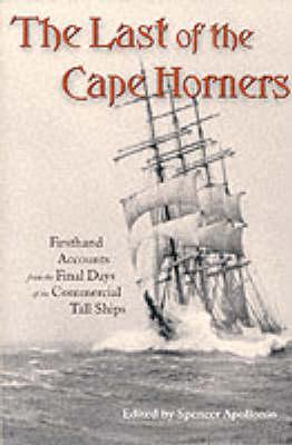 LAST OF THE CAPE HORNERS (Firsthand Accounts from the Final Days of the Commercial Tal)